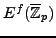 $ E^f(\overline{\mathbb{Z}}_p)$