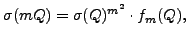 $\displaystyle \sigma(mQ) = \sigma(Q)^{m^2} \cdot f_m(Q),$