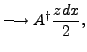 $\displaystyle \longrightarrow A^{\dagger}\frac{z dx}{2},$