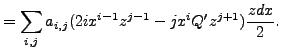 $\displaystyle =\sum_{i,j}a_{i,j}(2ix^{i-1}z^{j-1}-jx^iQ'z^{j+1})\frac{z dx}{2}.$