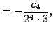 $\displaystyle = -\frac{c_4}{2^4\cdot 3},$