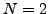 $ N = 2$
