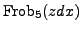 $\displaystyle {\mathrm{Frob}}_5(zdx)$