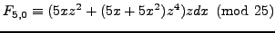 $\displaystyle F_{5,0} \equiv (5xz^2 + (5x
+5x^2)z^4) zdx \pmod{25}$