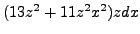 $ (13z^2 + 11z^2x^2) zdx$