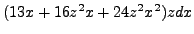 $ (13x + 16z^2x + 24z^2x^2)zdx$