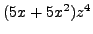 $ (5x+5x^2)z^4$
