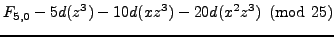 $\displaystyle F_{5,0} -
5d(z^3)-10d(xz^{3})-20d(x^2z^{3})\pmod{25}$
