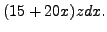 $\displaystyle (15+20x)zdx.$