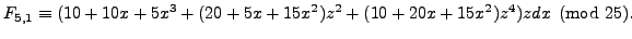 $\displaystyle F_{5,1}\equiv (10 + 10x +
5x^3 + (20 + 5x + 15x^2)z^2 + (10 + 20x + 15x^2)z^4) zdx
\pmod{25}.$