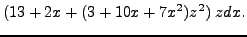 $\displaystyle (13 + 2x +
(3 + 10x + 7x^2)z^2)\;zdx.$