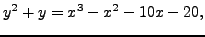 $\displaystyle y^2 + y = x^3 - x^2 - 10x - 20,
$