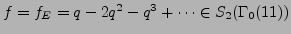 $ f=f_E=q - 2q^{2} - q^{3} + \cdots \in S_2(\Gamma_0(11))$