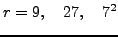 $\displaystyle r = 9, \quad 27,\quad 7^2$