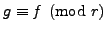 $ g\equiv
f\pmod{r}$