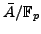 $ \bar{A}/\mathbb{F}_p$