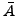 $ \bar{A}$