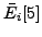 $ \bar{E}_i[5]$