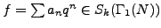 $ f=\sum a_n q^n\in S_k(\Gamma_1(N))$