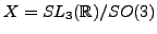 $ X= SL_{3} (\mathbb{R})/SO (3)$