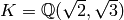 K=\mathbb{Q}(\sqrt{2}, \sqrt{3})