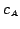 $ {c_{\scriptscriptstyle{A}}}$
