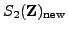 $ S_2({\bf {Z}})_{{\mathrm{new}}}$