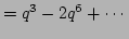 $\displaystyle = q^{3} - 2q^{6} + \cdots$