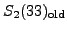$ S_2(33)_{{\mathrm{old}}}$