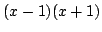 $ (x-1)(x+1)$