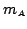 $ {m_{\scriptscriptstyle{A}}}$