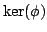 $ \ker(\phi)$