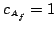 $ {c_{\scriptscriptstyle{A_f}}}=1$