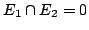 $ E_1\cap
E_2 = 0$