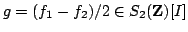 $ g = (f_1 - f_2)/2 \in S_2({\bf {Z}})[I]$