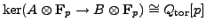 $ \ker(A\otimes {\bf {F}}_p \to B\otimes {\bf {F}}_p) \cong
Q_{{\mathrm{tor}}}[p]$