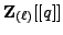 $ {{\bf {Z}}_{(\ell)}}[[q]]$