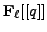 $ {\bf {F}}_\ell[[q]]$