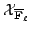 $ \mathcal{X}_{\overline{\mathbf{F}}_\ell}$