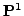 $ {{\bf {P}}}^1$