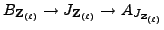 $ B_{{{\bf {Z}}_{(\ell)}}}\to J_{{{\bf {Z}}_{(\ell)}}}
\to A_{J_{{{\bf {Z}}_{(\ell)}}}}$