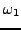 % latex2html id marker 9074
$ \omega_1$