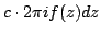 $ c\cdot2\pi if(z)dz$