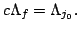 $\displaystyle c\Lambda_f = \Lambda_{j_0}.
$
