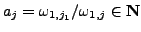 % latex2html id marker 9183
$ a_j=\omega_{1,j_1}/\omega_{1,j}\in{\bf {N}}$