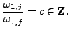 % latex2html id marker 9231
$\displaystyle \frac{\omega_{1,j}}{\omega_{1,f}} =c\in{\bf {Z}}.
$