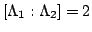 $ [\Lambda_1:\Lambda_2]=2$