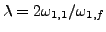 % latex2html id marker 9466
$ \lambda=2\omega_{1,1}/\omega_{1,f}$