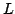 $ {L}$