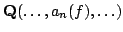$ {\bf {Q}}(\ldots,a_n(f),\ldots)$